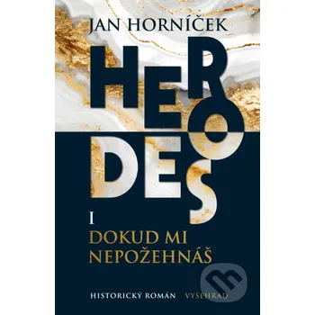 Kniha Herodes I: Dokud mi nepožehnáš - Jan Horníček Vyšehrad