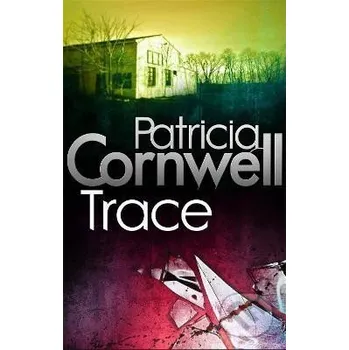 Trace - Patricia Cornwell Little, Brown Book Group