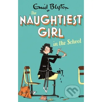 The Naughtiest Girl: Naughtiest Girl In The School - Enid Blyton Hodder Children's Books