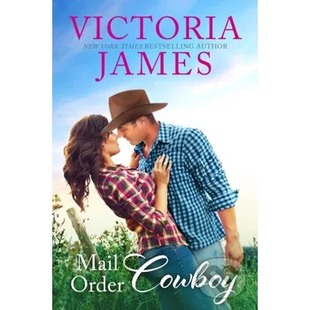 Mail Order Cowboy - Victoria James