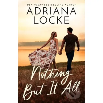 Nothing But It All - Adriana Locke