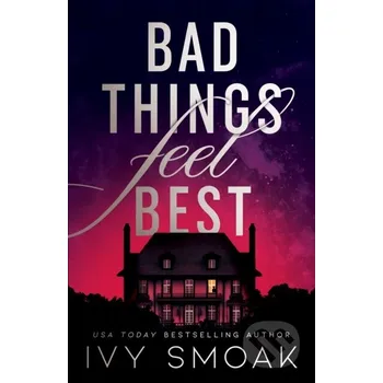 Bad Things Feel Best - Ivy Smoak