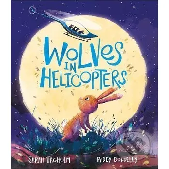 Wolves in Helicopters - Sarah Tagholm Andersen