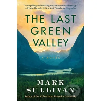 The Last Green Valley - Mark Sullivan Lake Union Publishing