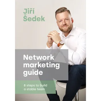 Network marketing guide - 8 steps to build a stable team - Šedek Jiří