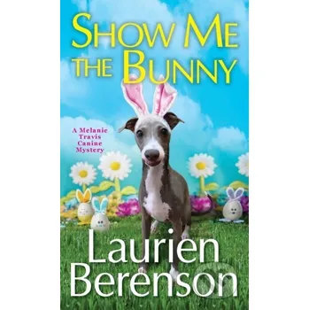 Show Me the Bunny - Laurien Berenson Kensington Publishing Corporation