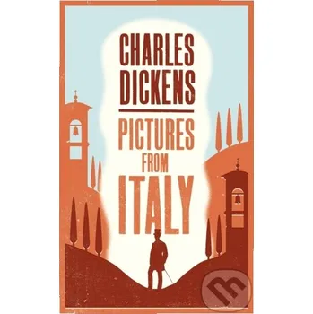 Pictures from Italy - Charles Dickens Alma Classics