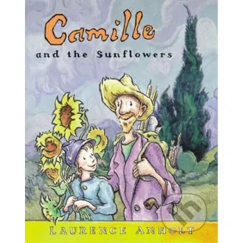 Camille and the Sunflowers - Laurence Anholt Frances Lincoln
