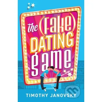 The (Fake) Dating Game - Timothy Janovsky