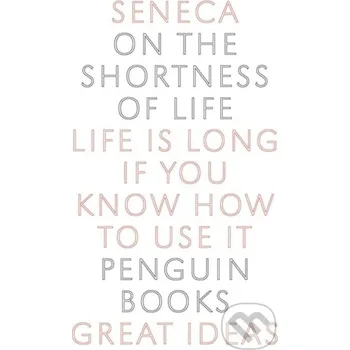 On the Shortness of Life - Seneca Penguin Books