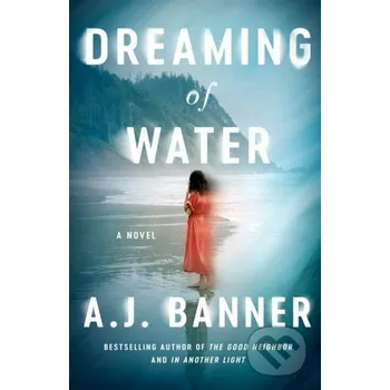 Dreaming of Water - A. J. Banner Lake Union Publishing