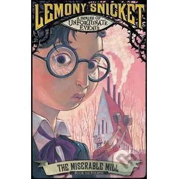 The Miserable Mill (4) - Lemony Snicket Egmont Books