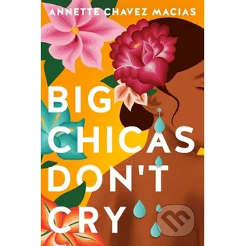 Big Chicas Don't Cry - Annette Chavez Macias