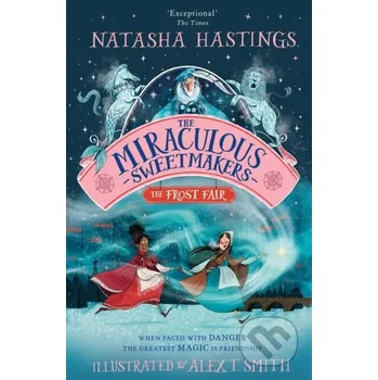 Beletrie pro dospělé The Miraculous Sweetmakers: The Frost Fair - Natasha Hastings HarperCollins