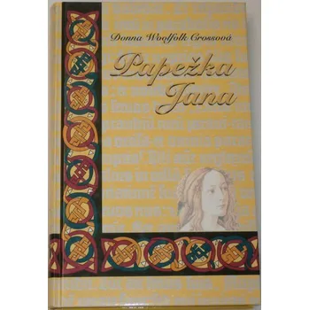 Grossová Donna Woolfolk - Papežka Jana