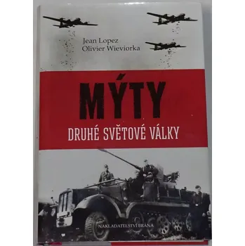 Literární biografie Lopez, Wieviorka - Mýty druhé světové války