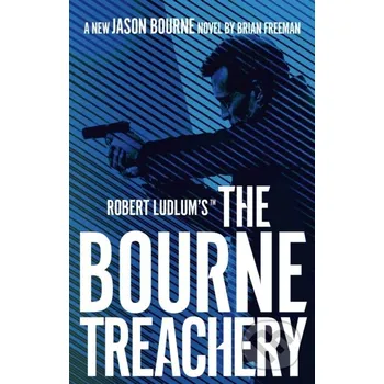 Robert Ludlum's™ the Bourne Treachery - Brian Freeman Head of Zeus