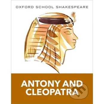 Cizojazyčná kniha Oxford School Shakespeare: Antony and Cleopatra - William Shakespeare Oxford University Press