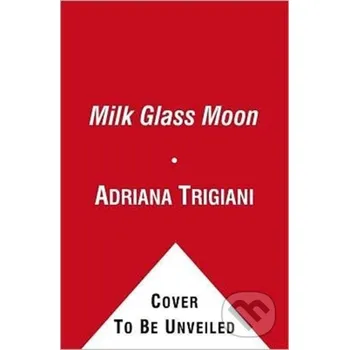 Milk Glass Moon - Adriana Trigiani Simon & Schuster