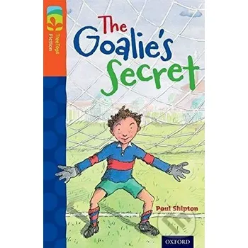 Cizojazyčná kniha Oxford Reading Tree TreeTops Fiction 13 The Goalie´s Secret - Paul Shipton Oxford University Press
