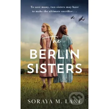 The Berlin Sisters - Soraya M. Lane Lake Union Publishing