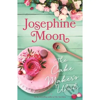 Beletrie pro dospělé The Cake Maker’s Wish - Josephine Moon