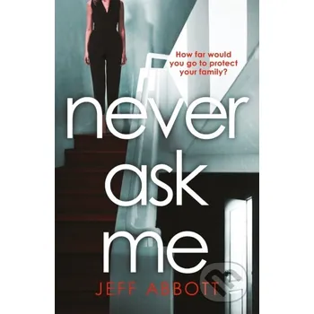 Never Ask Me - Jeff Abbott Sphere