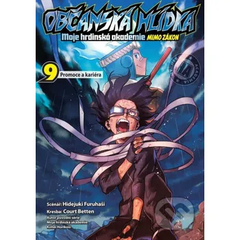 Komiks pro dospělé Občanská hlídka: Moje hrdinská akademie 9 - Promoce a kariéra - Hidejuki Furuhaši, Court Betten (ilustrátor) Crew