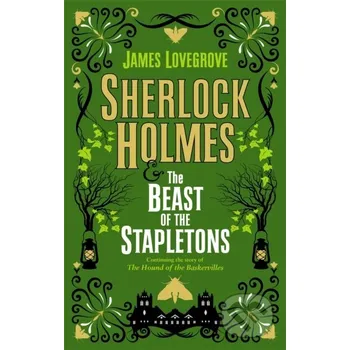 Sherlock Holmes and the Beast of the Stapletons - James Lovegrove Titan Books