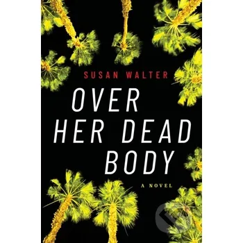Over Her Dead Body - Susan Walter Lake Union Publishing