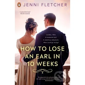 Beletrie pro dospělé How to Lose an Earl in Ten Weeks - Jenni Fletcher Penguin Books