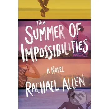 The Summer of Impossibilities - Rachael Allen ABRAMS