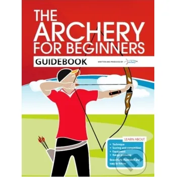 Beletrie pro dospělé The Archery for Beginners Guidebook - Andy Hood, Jane Percival, Hannah Bussey