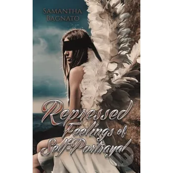 Poezie Repressed Feelings of Self-Portrayal - Samantha Bagnato Austin Macauley Publishers