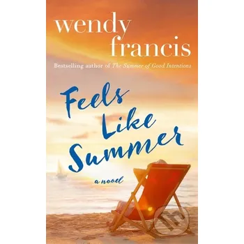 Feels Like Summer - Wendy Francis Lake Union Publishing
