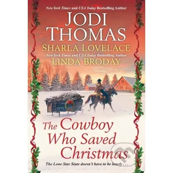 The Cowboy Who Saved Christmas - Jodi Thomas, Sharla Lovelace Zebra Books