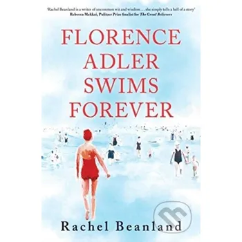 Florence Adler Swims Forever - Rachel Beanland Simon & Schuster