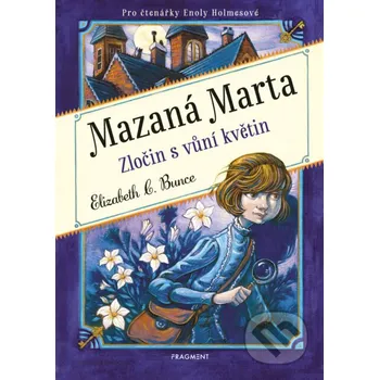 Kniha Mazaná Marta – Zločin s vůní květin - Elizabeth C. Bunce Nakladatelství Fragment