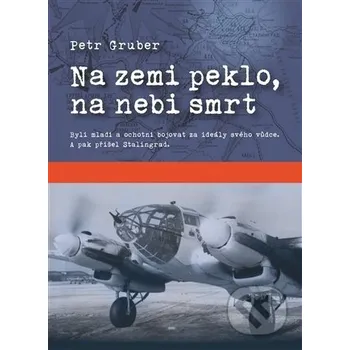 Kniha Na zemi peklo, na nebi smrt - Petr Gruber Machart