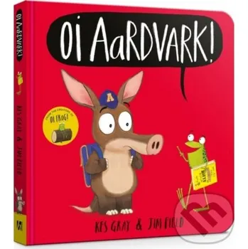 Beletrie pro dospělé Oi Aardvark! Board Book - Kes Gray Hodder Children's Books