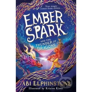 Ember Spark & The Thunder Of Dragons - Abi Elphinstone, Kristina Kister (ilustrátor) Simon & Schuster