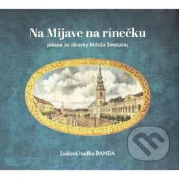 Česká hudba Ľudová Hudba Banda ‎– Na Mijave Na Rínečku - Hudobné albumy Hudobné albumy