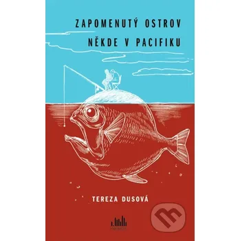 Kniha Zapomenutý ostrov někde v Pacifiku - Petr Fousek, Tereza Dusová Grada