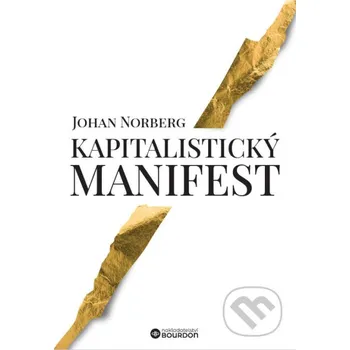 Kapitalistický manifest - Johan Norberg Bourdon