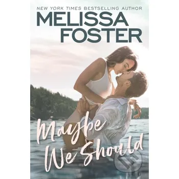 Maybe We Should - Melissa Foster
