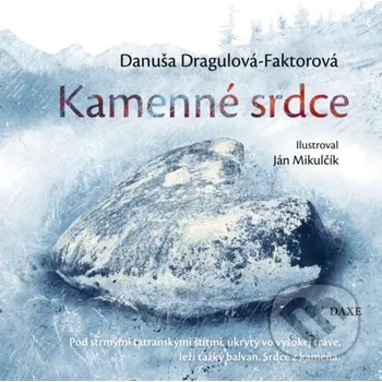Poezie Kamenné srdce - Danuša Dragulová-Faktorová, Ján Mikulčík (ilustrátor) Daxe