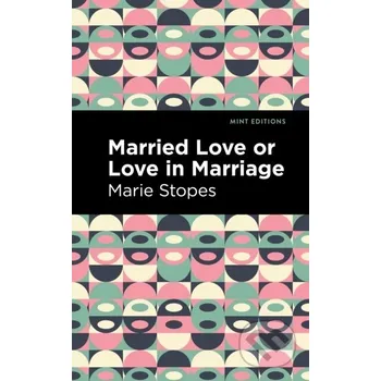 Married Love or Love in Marriage - Marie Stopes West Margin Press