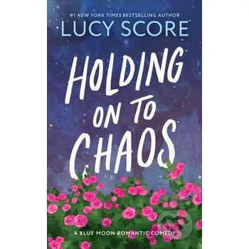 Holding on to Chaos - Lucy Score Sourcebooks