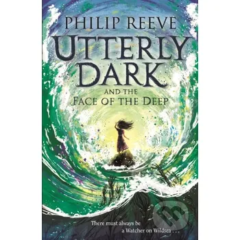 Beletrie pro dospělé Utterly Dark and the Face of the Deep - Philip Reeve David Fickling Books