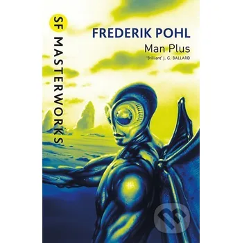 Man Plus (S.F. MASTERWORKS) - Friedrich Pohl Gollancz